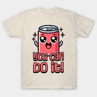 You Can Do It! Cute Soda Can Pun T-Shirt